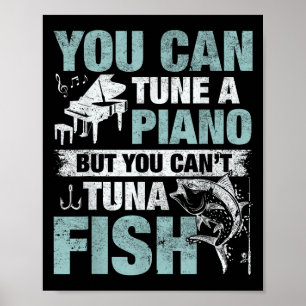You Can Tune A Ano But You Can't Tuna Fi-shirt  Poster