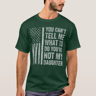 You Canell Me What to Do Daughter retro T-Shirt