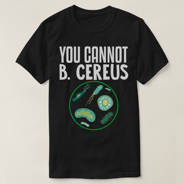 You Cannot B Cereus Biomedical Engineering   3  T-Shirt (Design Front)