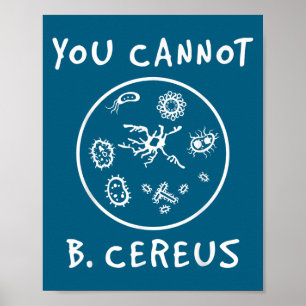 You Cannot Be Cereus Microbiology Lover Science Pu Poster