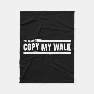 You Cannot Copy My Walk Motivational Graphic Fleece Blanket