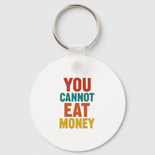 🌍 You Cannot Eat Money – Environmental Awareness Key Ring