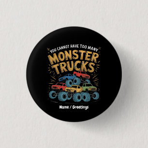 You Cannot Have Too Many Monster Trucks 3 Cm Round Badge