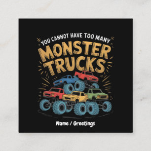 You Cannot Have Too Many Monster Trucks Square Business Card