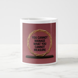 You Cannot Manage What You Cannot Measure Large Coffee Mug