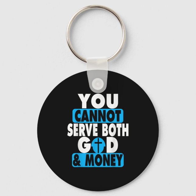 You Cannot Serve Both God And Money Jesus Christia Key Ring (Front)