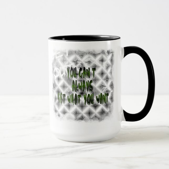 You can't always get what you want mug (Right)