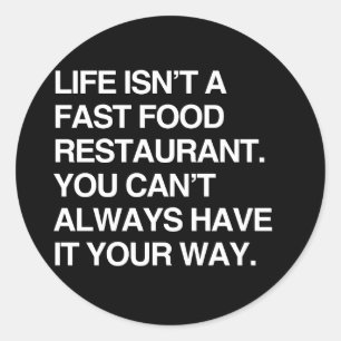 YOU CAN'T ALWAYS HAVE IT YOUR WAY CLASSIC ROUND STICKER