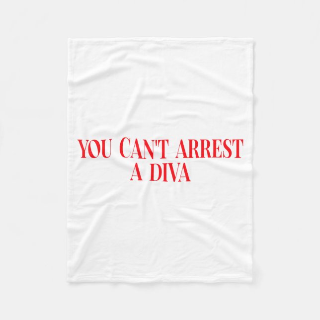 You Can't Arrest A Diva Funny Quote Women  Fleece Blanket (Front)