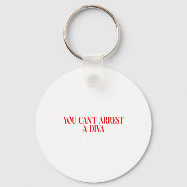 You Can't Arrest A Diva Funny Quote Women  Key Ring (Front)