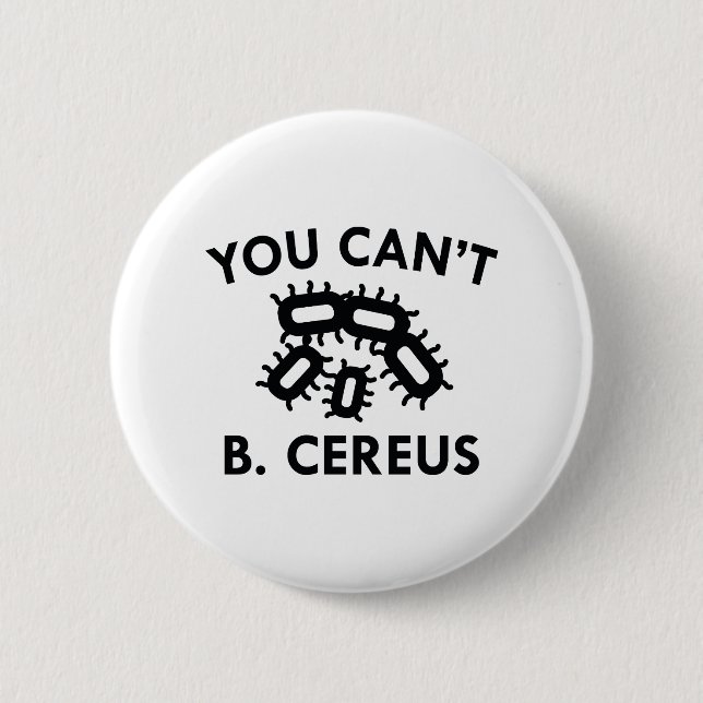 You Can't B. Cereus 6 Cm Round Badge (Front)