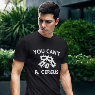 You Can't B. Cereus T-Shirt