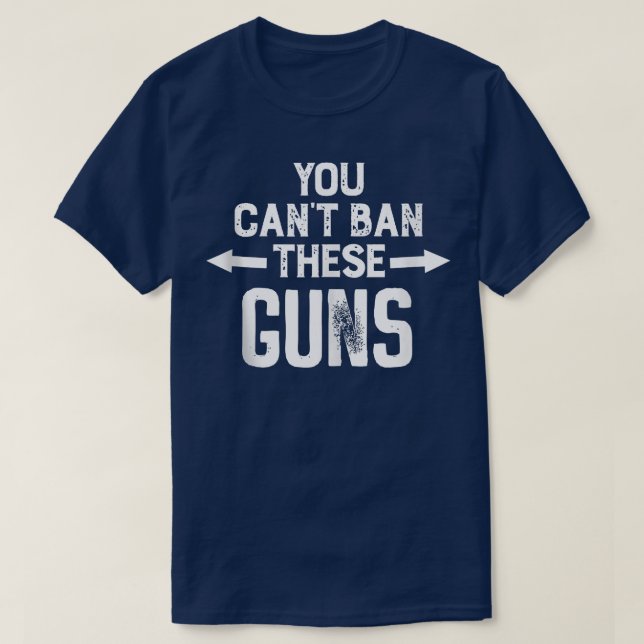 You Cant Ban These Guns  T-Shirt (Design Front)