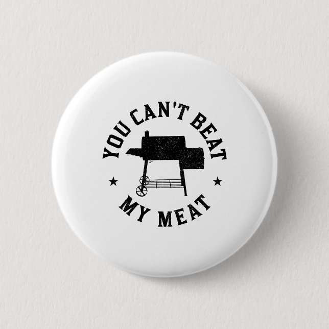 You Can't Beat My Meat Bbq Grilling Chef Funny Gri 6 Cm Round Badge (Front)