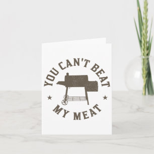 You Can't Beat My Meat Bbq Grilling Chef Funny Gri Card