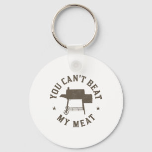You Can't Beat My Meat Bbq Grilling Chef Funny Gri Key Ring