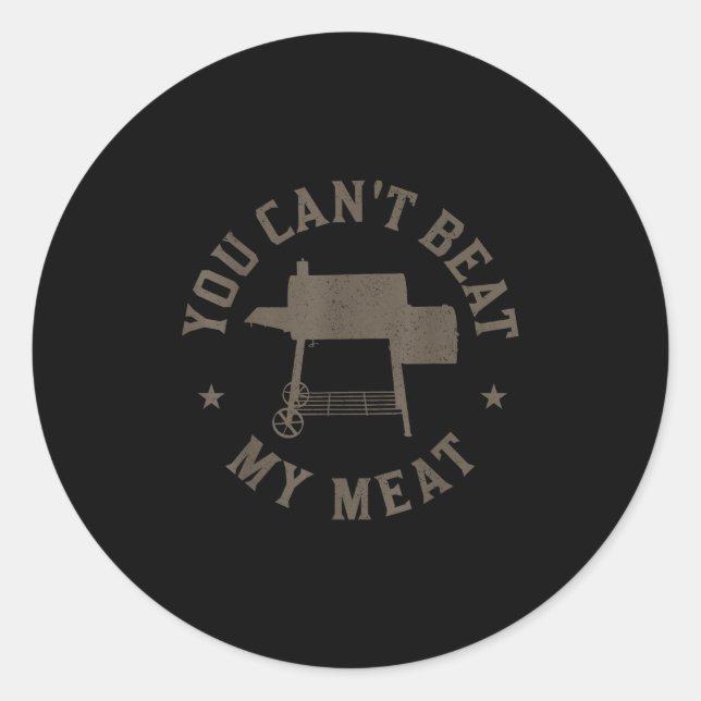 You Cant Beat My Meat Bbq Grilling Chef Funny Gril Classic Round Sticker (Front)