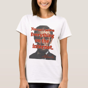 You Can't Believe Everything T-Shirt