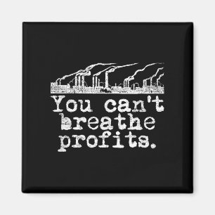 You Can't Breathe Profits - Environment Climate Ch Magnet