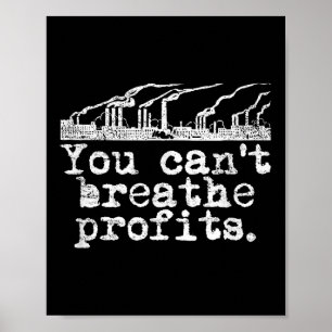 You Can't Breathe Profits - Environment Climate Ch Poster