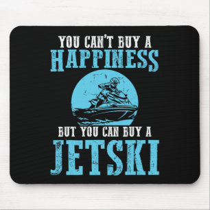 You Can't Buy A Happiness Water Sports Jetski Jet  Mouse Pad