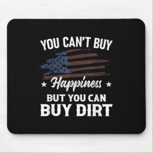 You Can't Buy Hapness But You Can Buy Dirt Country Mouse Pad