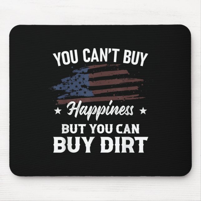 You Can't Buy Hapness But You Can Buy Dirt Country Mouse Pad (Front)