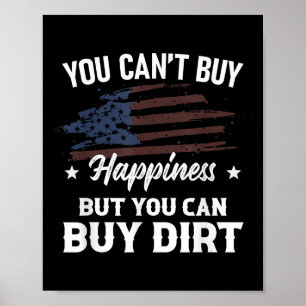 You Can't Buy Hapness But You Can Buy Dirt Country Poster