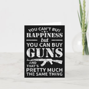 You Can't Buy Hapness But You Can Buy Guns  Card