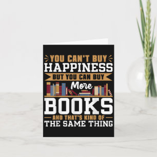 You Can't Buy Hapness But You Can Buy More Books R Card