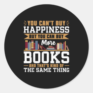 You Can't Buy Hapness But You Can Buy More Books R Classic Round Sticker