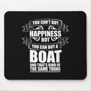 You Can't Buy Hapness Gift For Boat Owner & Bo Mouse Pad