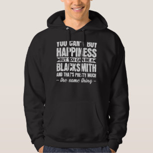 You Can't Buy Happiness But Blacksmith Smithy Hoodie