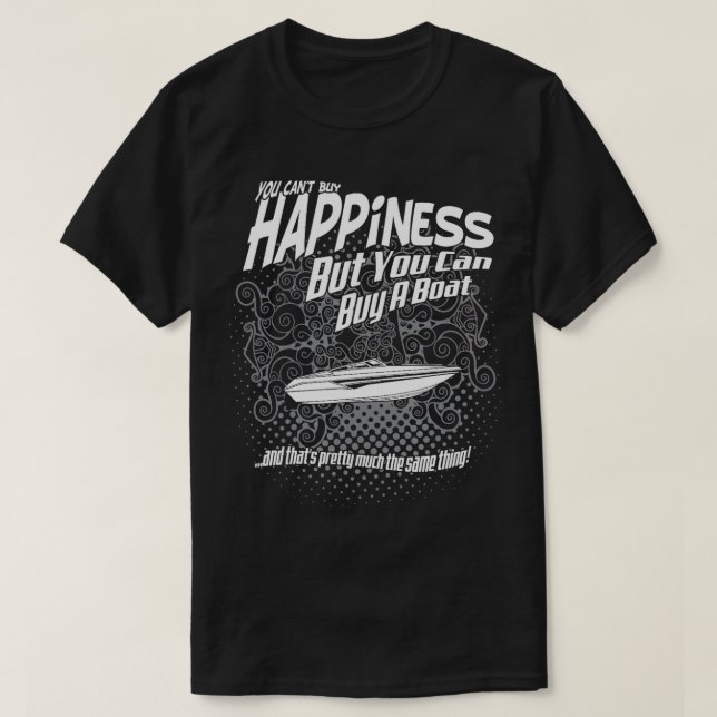 You Cant Buy Happiness But You Can Buy A Boat  T-Shirt (Design Front)