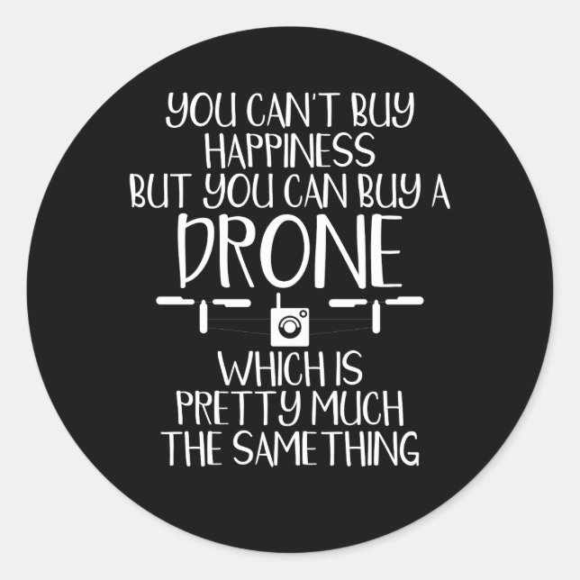 You Can't Buy Happiness But You Can Buy a Drone Classic Round Sticker (Front)