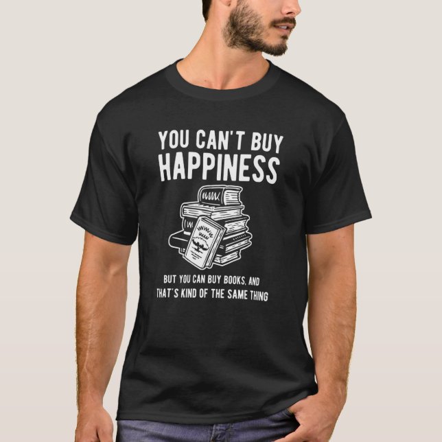 You can't buy happiness but you can buy books T-Shirt (Front)