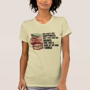 You can't buy happiness, but you can buy books, T-Shirt