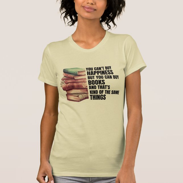 You can't buy happiness, but you can buy books,  T-Shirt (Front)