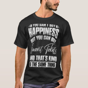You Can't Buy Happiness But You Can Buy Concert Ti T-Shirt