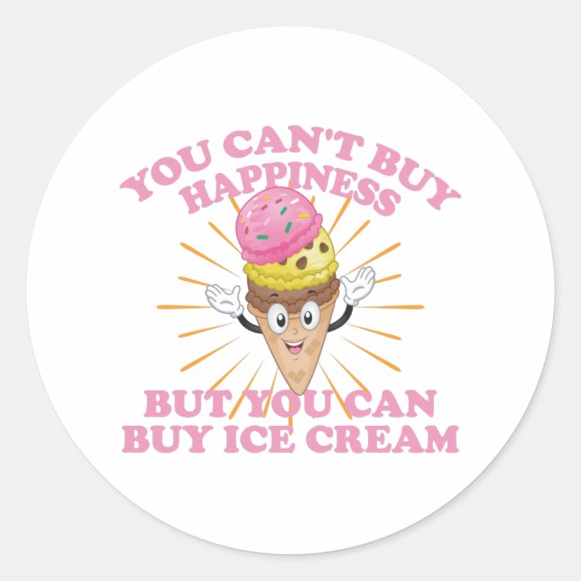 You Can't Buy Happiness But You Can Buy Ice Cream Classic Round Sticker (Front)