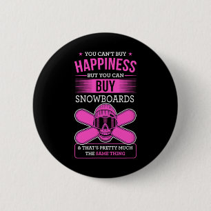 You Can't Buy Happiness But You Can Buy Snowboards 6 Cm Round Badge