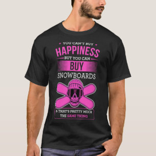 You Can't Buy Happiness But You Can Buy Snowboards T-Shirt