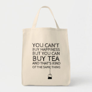 You Can't Buy Happiness... But You Can Buy Tea Tote Bag