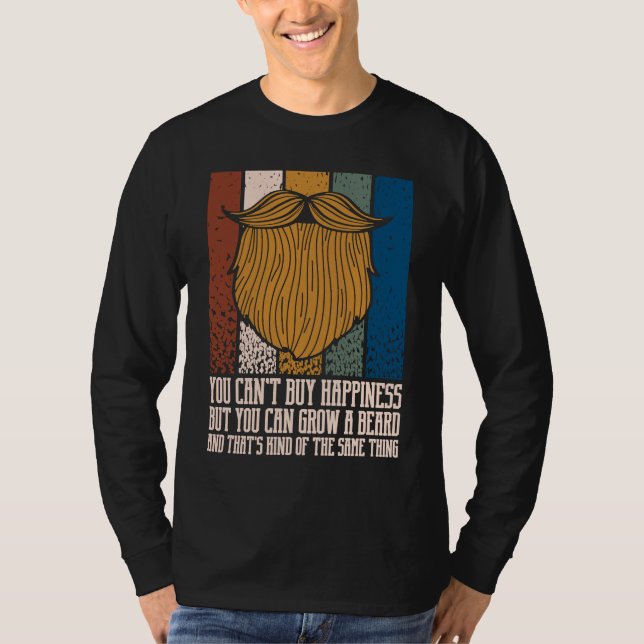 You Cant Buy Happiness but You Can Grow Beard T-Shirt (Front)