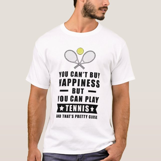 You Can't Buy Happiness But You Can Play Tennis T-Shirt (Front)