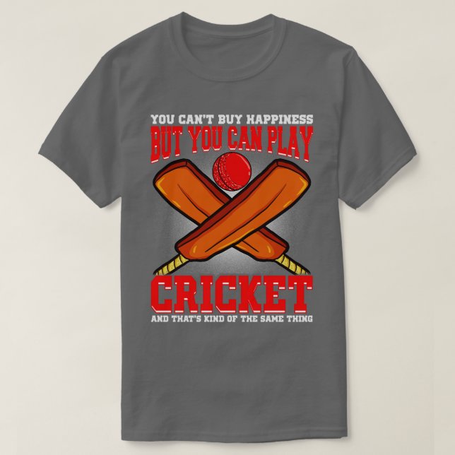 You Cant Buy Happiness But Your Can Play Cricket T-Shirt (Design Front)