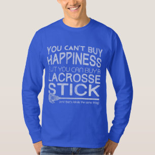 You Can't Buy Happiness Funny Lacrosse T-Shirt