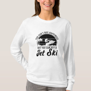 You Can't Buy Happiness Jet Skiing Jet Ski Rider T-Shirt
