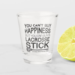 You Can't Buy Happiness, Lacrosse Shot Glass