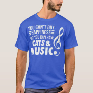 You can't buy have cats & music listen music T-Shirt